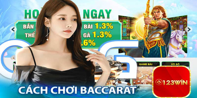 Chi tiết cách thức chơi bài Baccarat trực tuyến từ A - Z trên 123Win