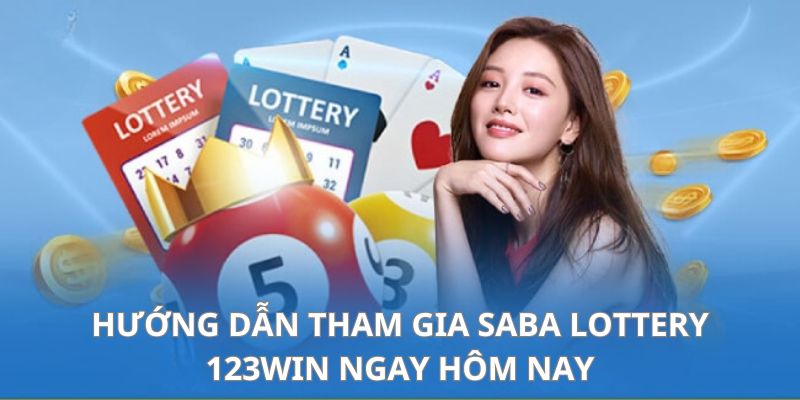 Giải trí tuyệt vời ngay tại nhà cùng Saba Lottery 123Win cực chất